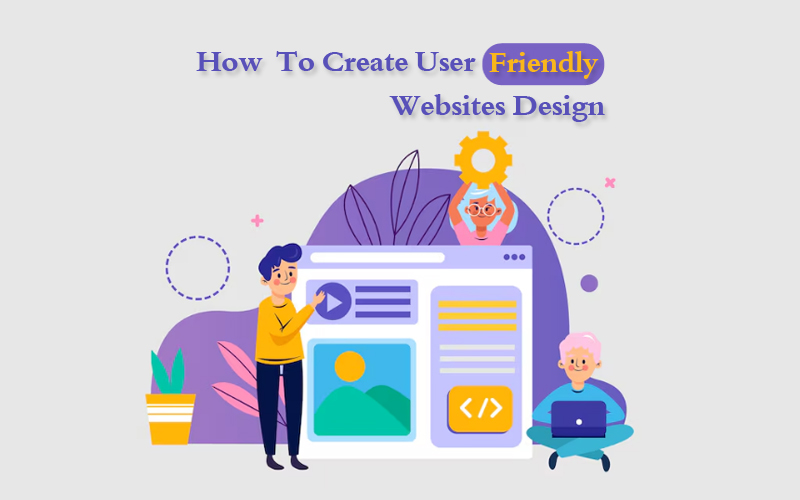 HOW TO CREATE USER FRIENDLY WEBSITES DESIGN?
