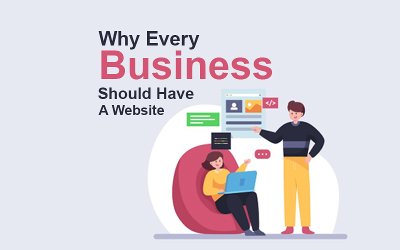 5 BIG REASONS WHY EVERY BUSINESS SHOULD HAVE A WEBSITE