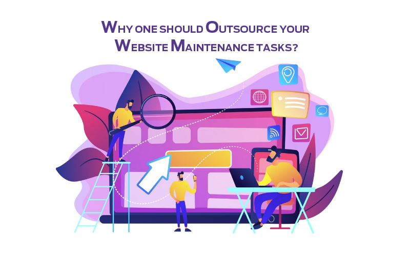 WHY ONE SHOULD OUTSOURCE YOUR WEBSITE MAINTENANCE TASKS?