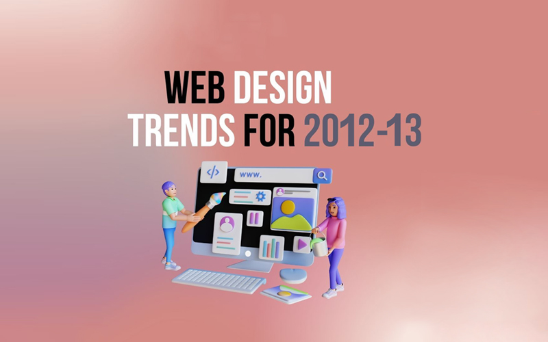 WEBSITE DESIGN TRENDS 2012-2013
