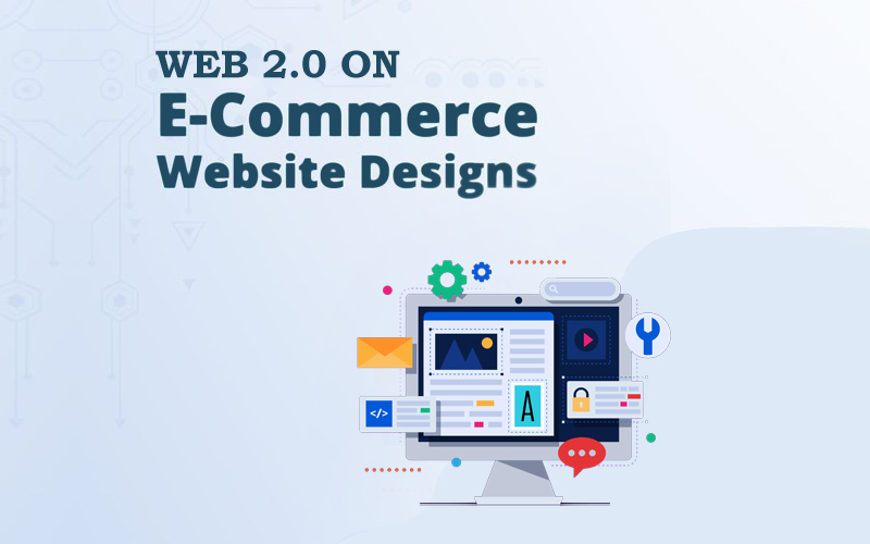 ADVANTAGES OF WEB 2.0 ON E-COMMERCE AND WEBSITE DESIGN