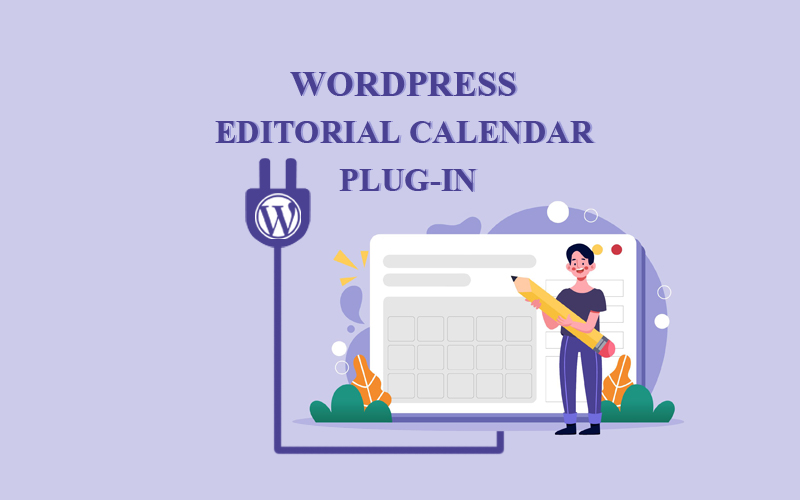 5 GOOD THINGS ABOUT WORDPRESS EDITORIAL CALENDAR PLUG-IN